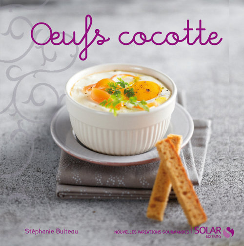 ebook cover of Oeufs Cocotte - Nouvelles Variations Gourmandes, by Bulteau Stephanie