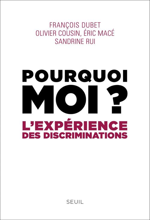 Couverture ebook de Pourquoi moi ?. L'expérience des discriminations, de Olivier Cousin, François Dubet, Eric Macé, Sandrine Rui