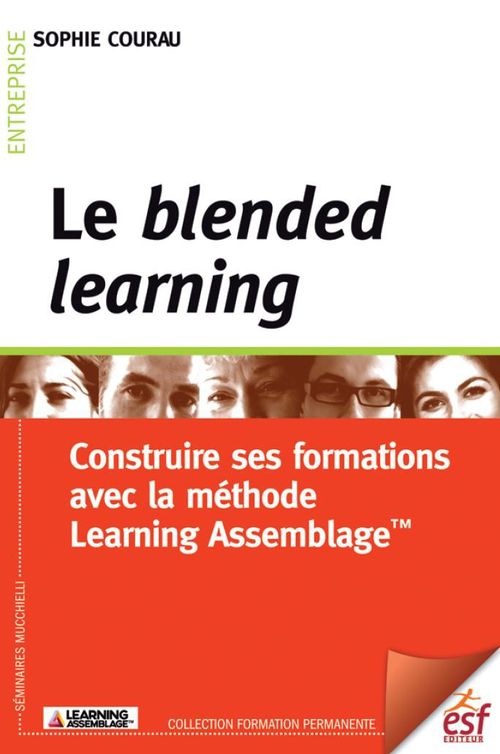 Couverture ebook de Le blended learning : Construire ses formations avec la méthode Learning Assemblage, de Sophie Courau
