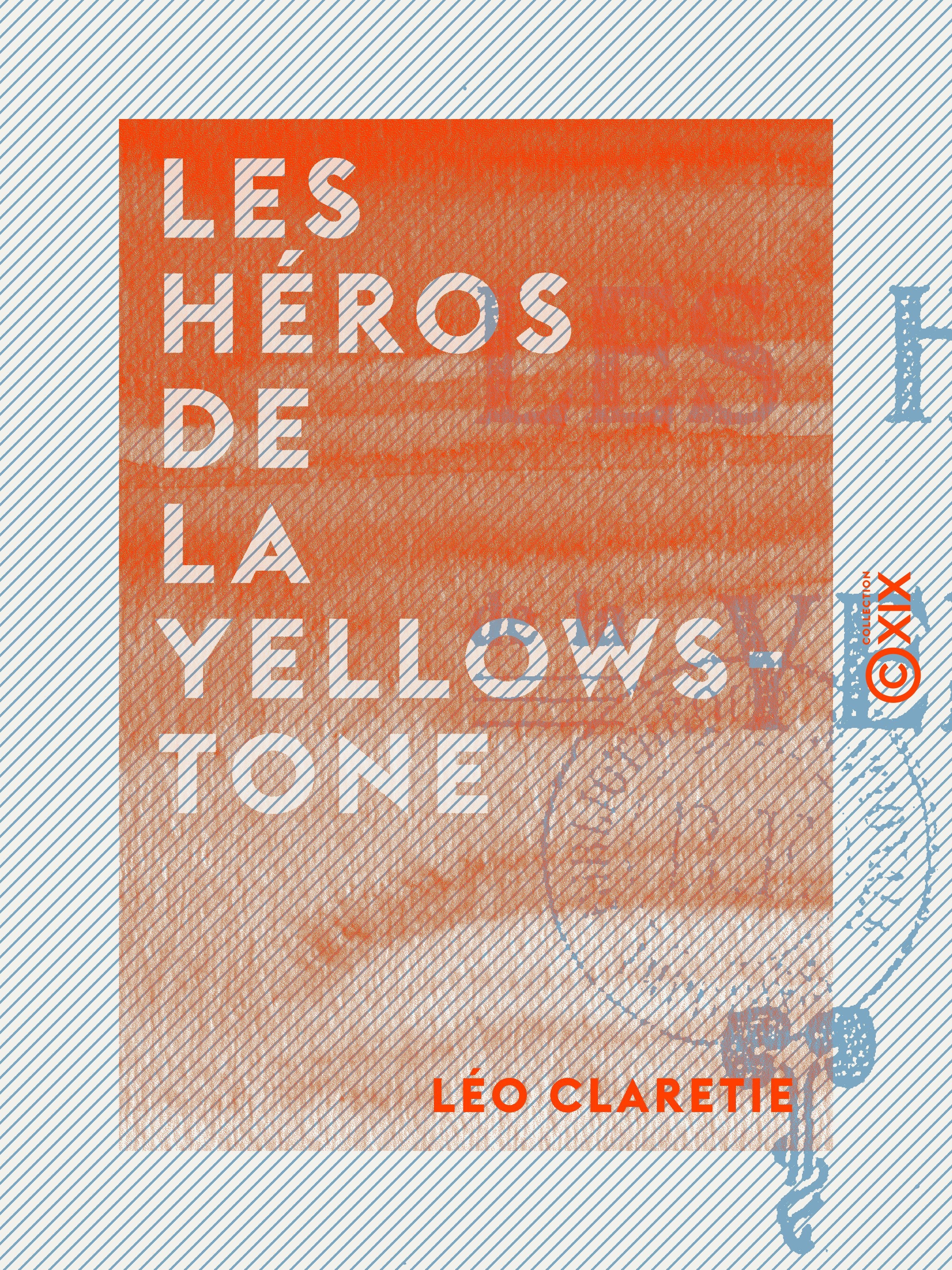 ebook cover of Les Héros de la Yellowstone, by Leo Claretie