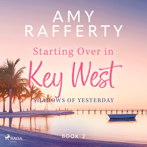 audiobook cover of Starting Over In Key West: Shadows Of Yesterday, by Amy Rafferty