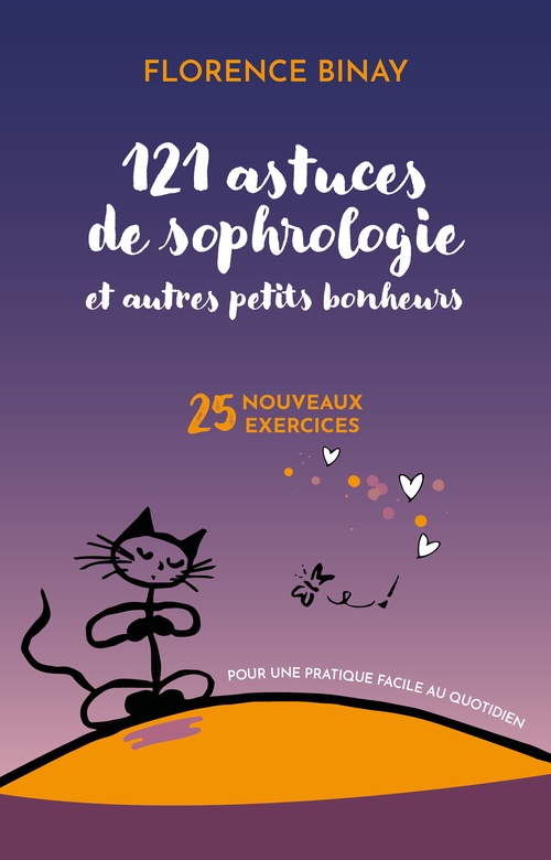 Couverture ebook de 121 astuces de sophrologie et autres petits bonheurs : 25 nouveaux exercices pour une pratique facile au quotidien, de Florence Binay