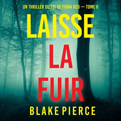 audiobook cover of Laisse la fuir (Un thriller du FBI de Fiona Red - Tome 6), by Blake Pierce
