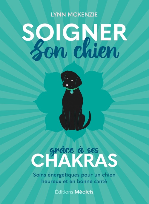 Couverture ebook de Soigner son chien grâce à ses chakras - Soins énergétiques pour un chien heureux et en bonne santé, de Lynn McKenzie