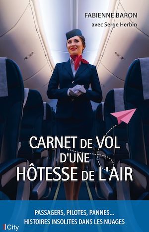 Couverture ebook de Carnet de vol d'une hôtesse de l'air, de Fabienne Baron, Serge Herbin