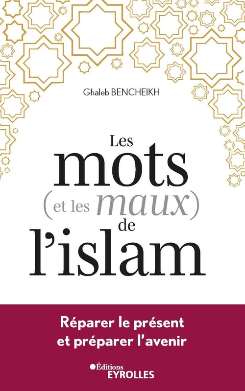 Couverture ebook de Les mots (et les maux) de l'islam, de Ghaleb Bencheikh