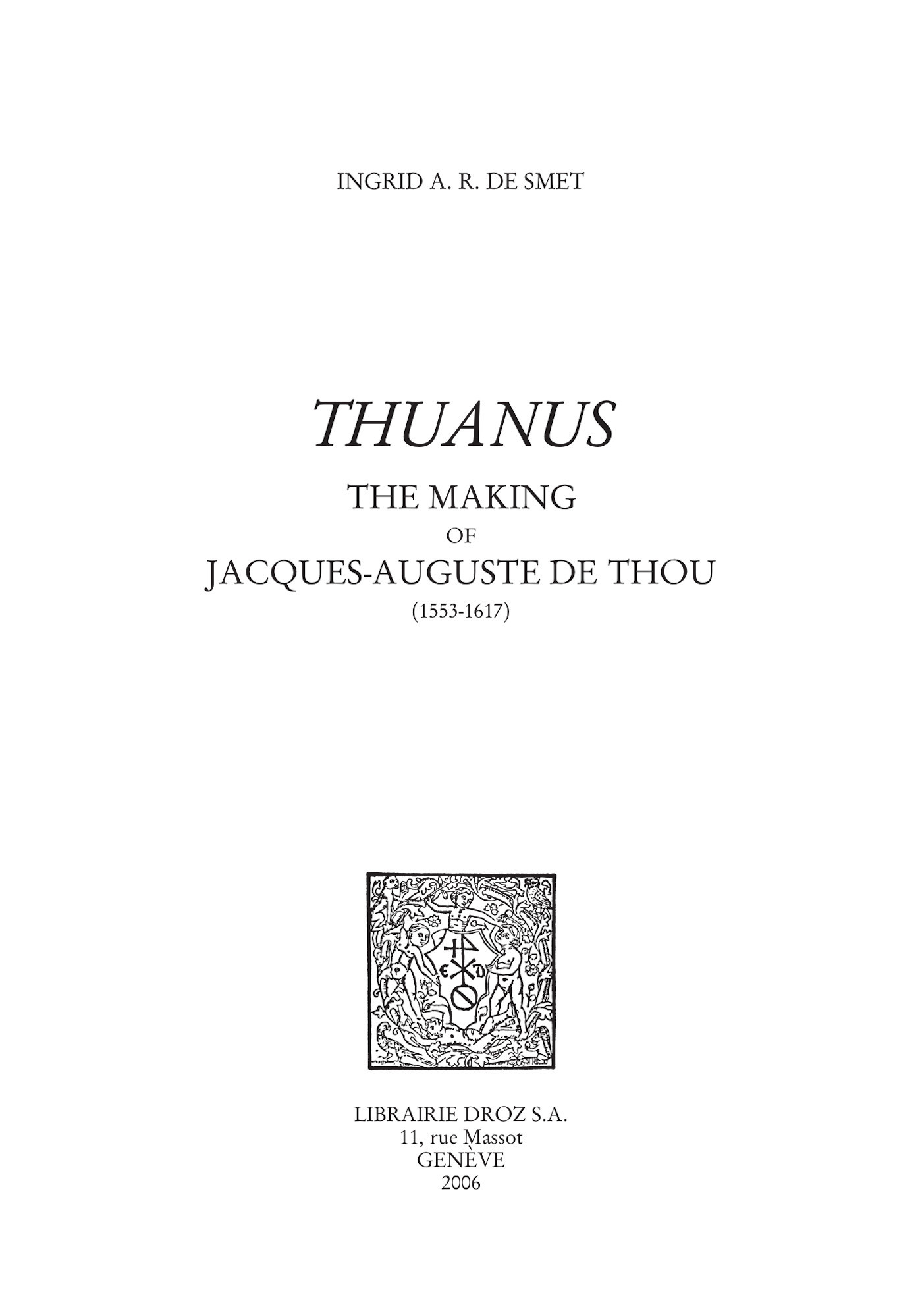Couverture ebook de "Thuanus" : The Making of Jacques-Auguste de Thou (1553-1617), de De Smet Ingrid A. R.