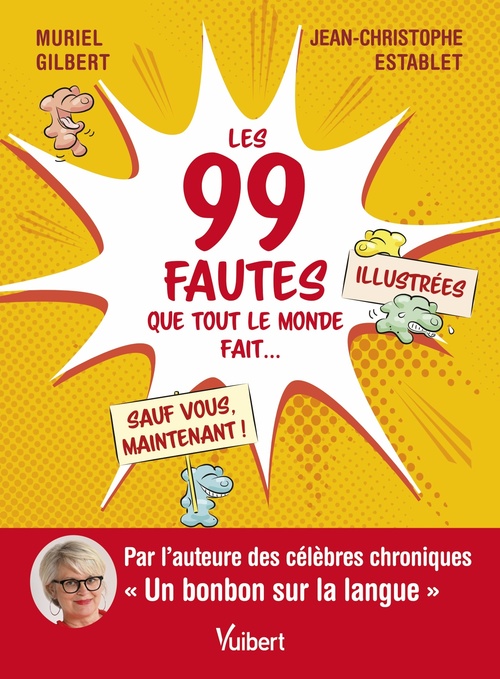ebook cover of Les 99 fautes que tout le monde fait... sauf vous, maintenant !, by Muriel Gilbert