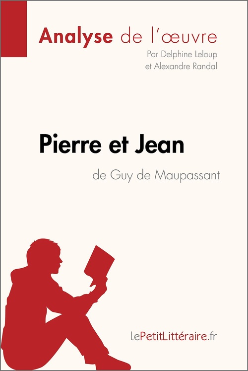 Couverture ebook de Pierre et Jean de Guy de Maupassant (Analyse de l'oeuvre), de Delphine Leloup, Alexandre Randal