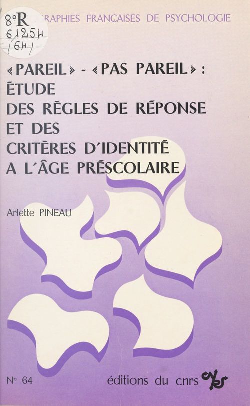 ebook cover of Pareil, pas pareil, étude des règles de réponse et des critères d'identité à l'âge préscolaire, by Pineau A