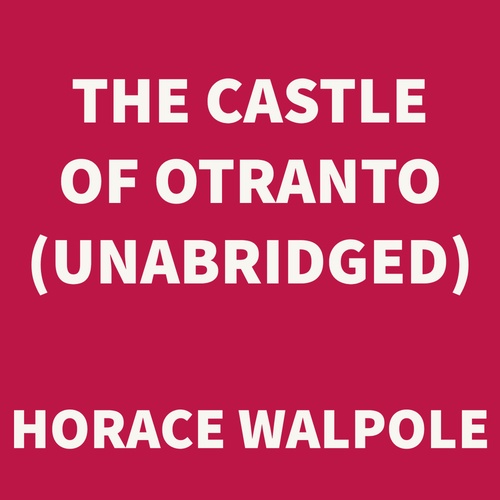 audiobook cover of The Castle of Otranto (UNABRIDGED), by Horace Walpole