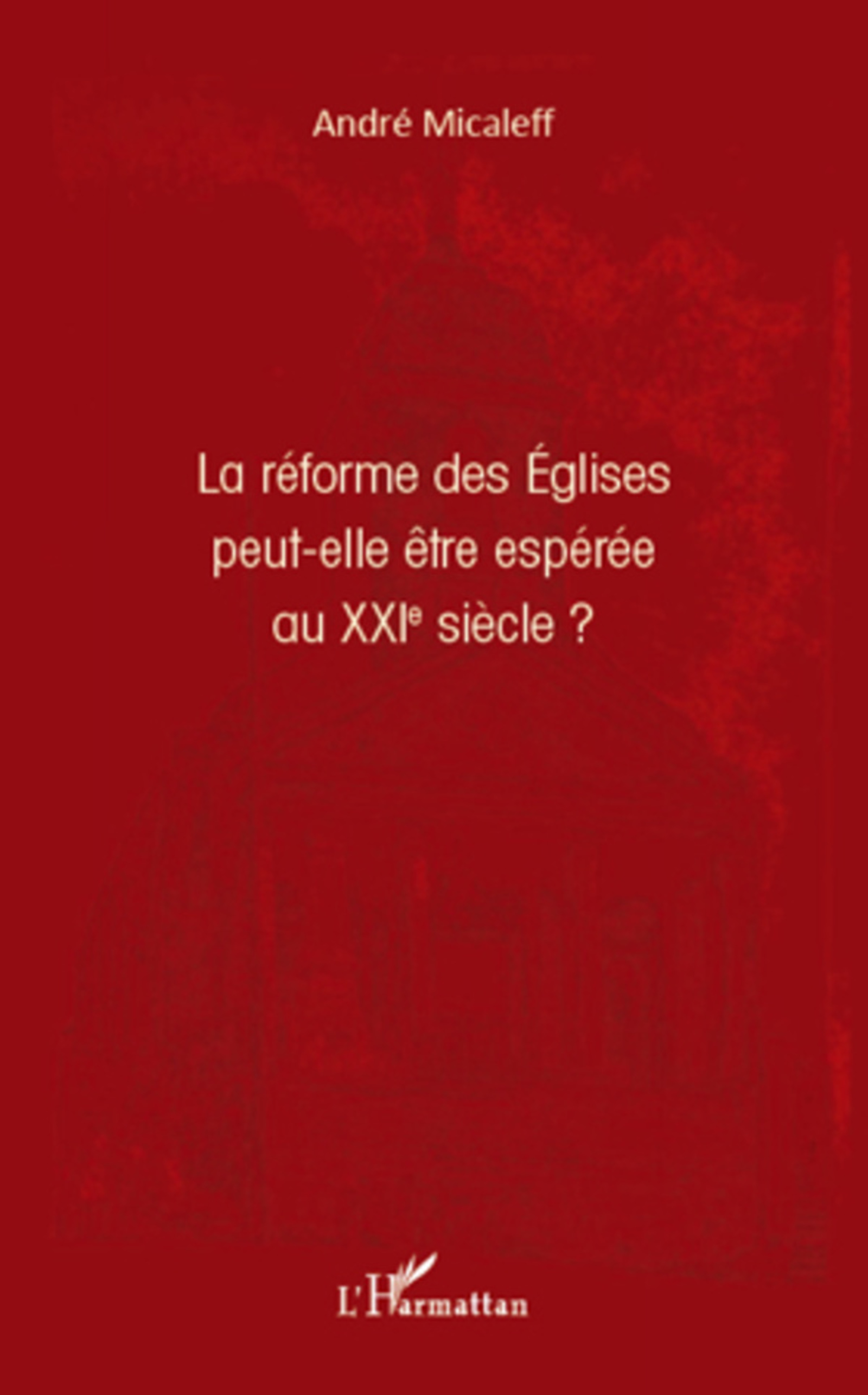 Couverture ebook de La réforme des Eglises peut-elle être espérée au XXI siècle ?, de André Micaleff