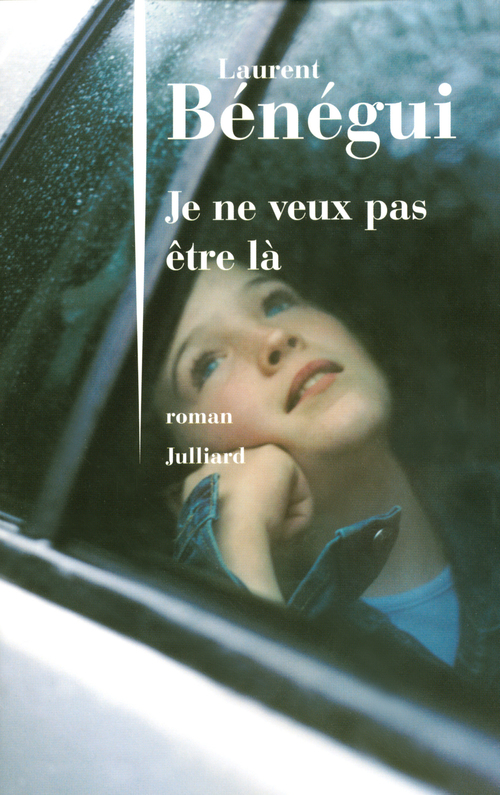 Couverture ebook de Je ne veux pas être là, de Laurent Bénégui