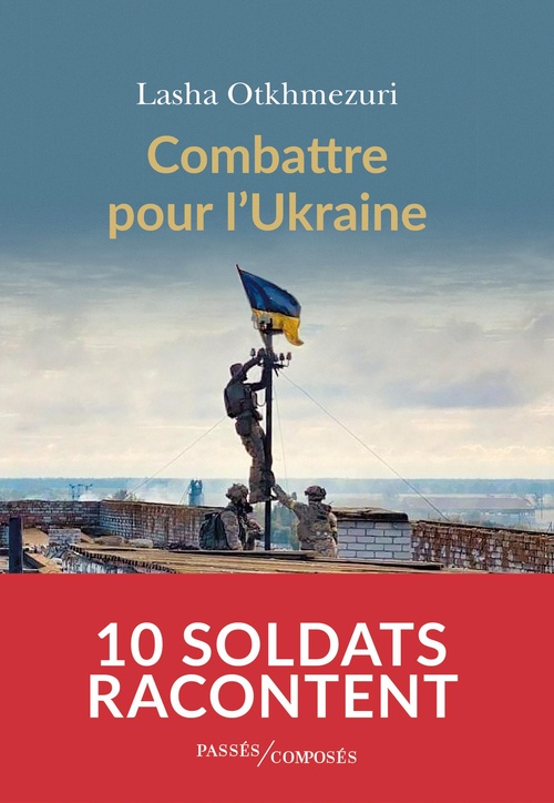 ebook cover of Combattre pour l'Ukraine : 10 soldats racontent, by Lasha Otkhmezuri