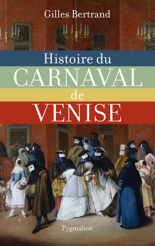 Couverture ebook de Histoire du carnaval de Venise, de Gilles Bertrand