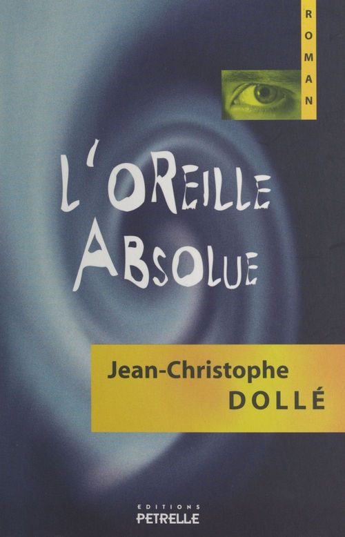 Couverture ebook de L'oreille absolue, de Jean-christophe Dollé