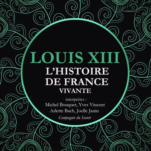 Couverture audiobook de L'Histoire de France Vivante - Louis XIII, de Frédéric Nort