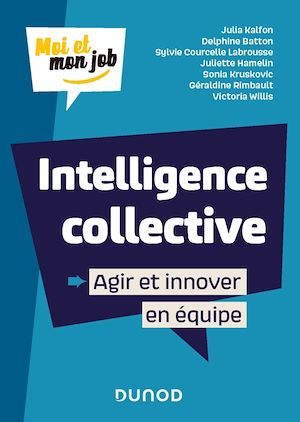 ebook cover of Intelligence collective : Agir et innover en équipe, by Delphine Batton, Collectif, Sylvie Courcelle Labrousse, Juliette Hamelin, Julia Kalfon