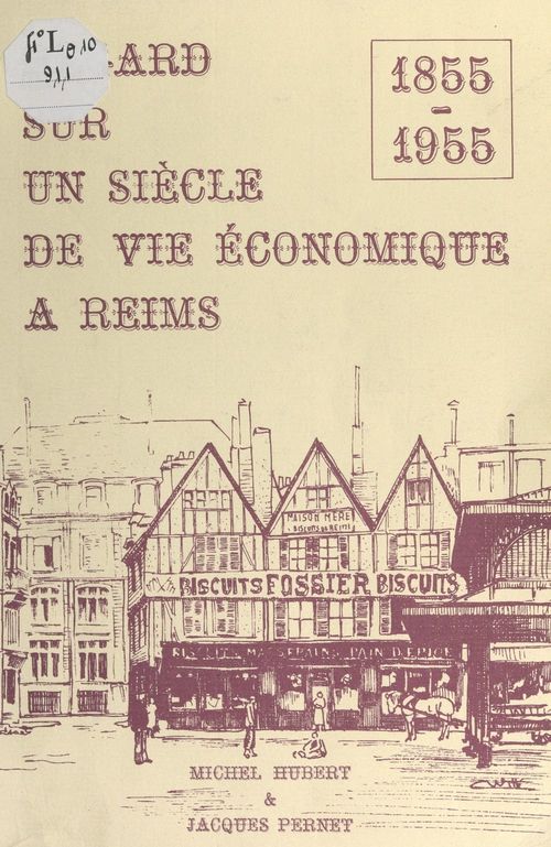 Couverture ebook de Regard sur un siècle de vie économique à Reims, 1855-1955, de Jacques Pernet, Michel Hubert