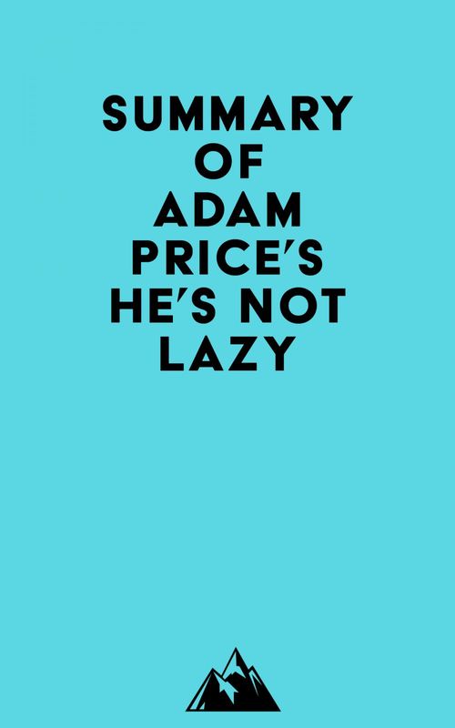 ebook cover of Summary of Adam Price's He's Not Lazy, by Everest Media