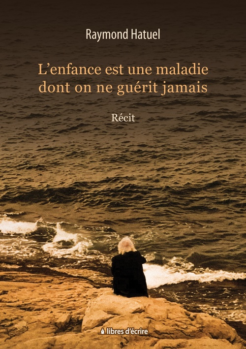 ebook cover of L´enfance est une maladie dont on ne guérit jamais, by Raymond Hatuel