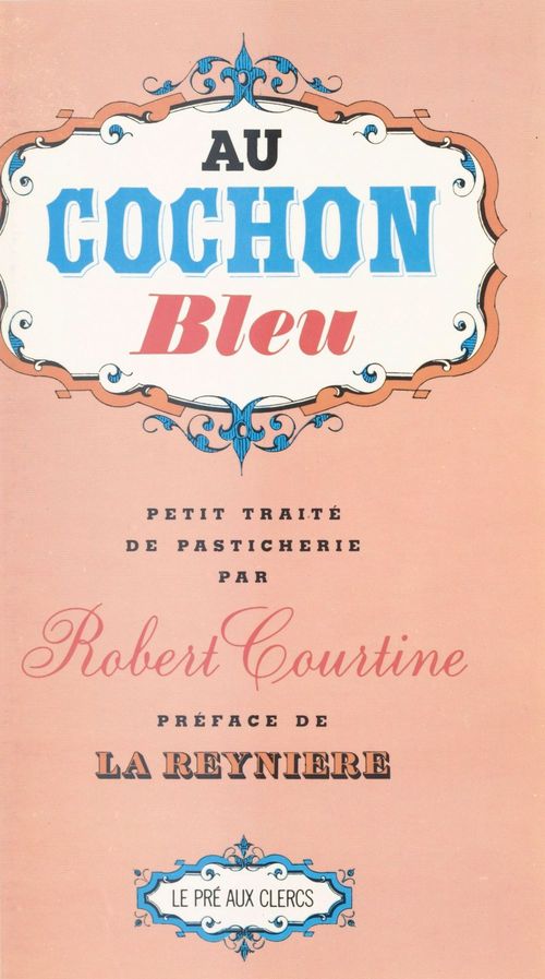 Couverture ebook de Au cochon bleu : Petit traité de pasticherie, de Robert Jullien Courtine