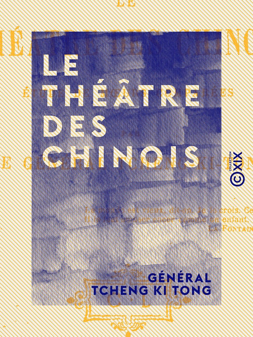 Couverture ebook de Le Théâtre des Chinois, de General Tcheng Ki Tong