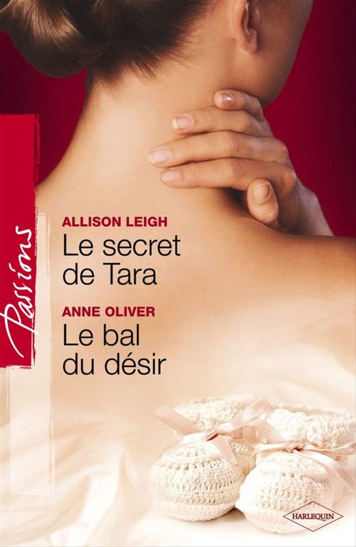 Couverture ebook de Le secret de Tara - Le bal du désir (Harlequin Passions), de Allison Leigh, Anne Oliver