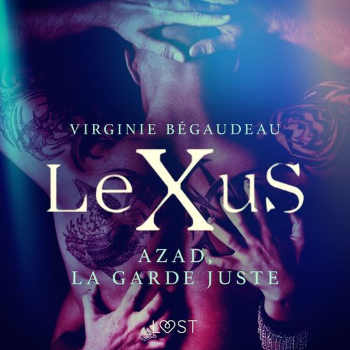 Couverture audiobook de LeXuS : Azad, la Garde Juste - Une dystopie érotique, de Virginie Bégaudeau