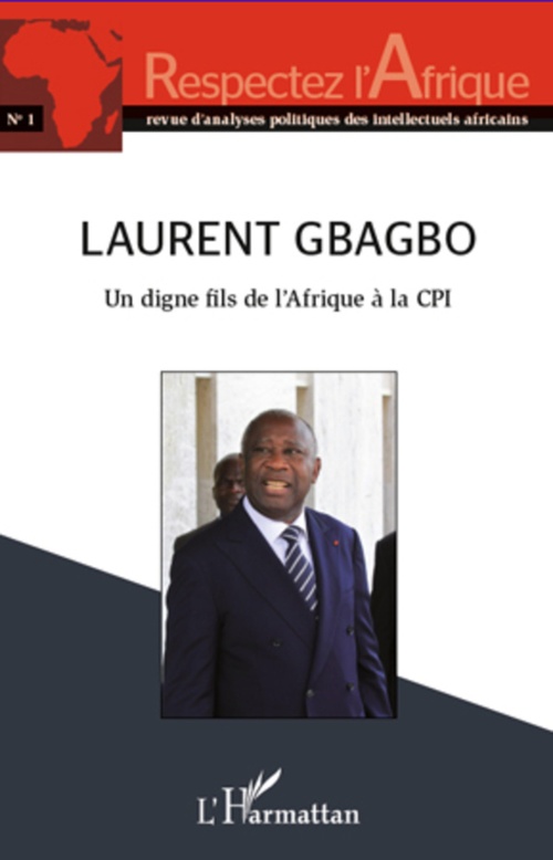 ebook cover of Laurent Gbagbo un digne fils de l'Afrique à la CPI, by Respectez L'Afrique