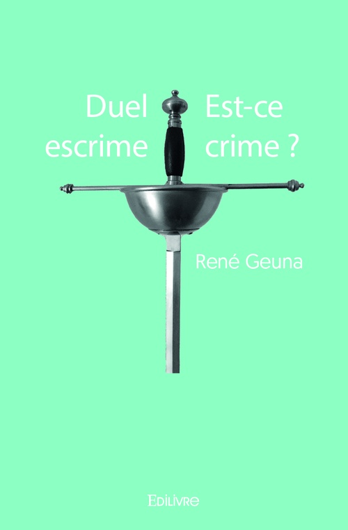 Couverture ebook de Duel escrime Est-ce crime ?, de René Geuna