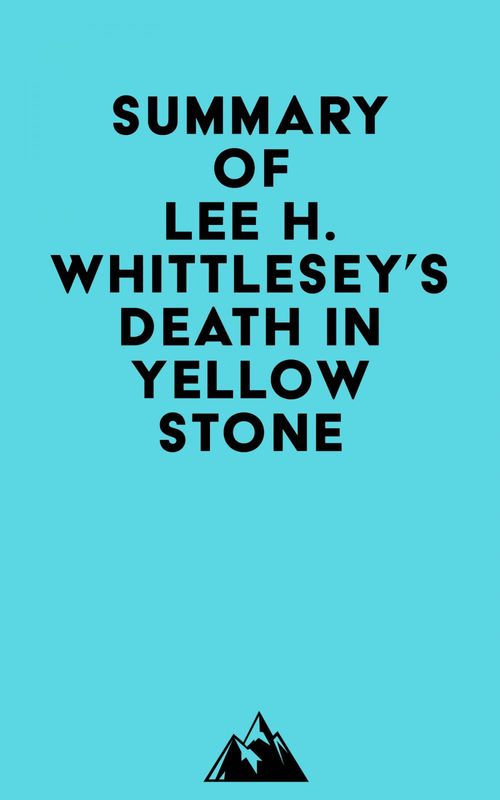 Couverture ebook de Summary of Lee H. Whittlesey's Death in Yellowstone, de Everest Media