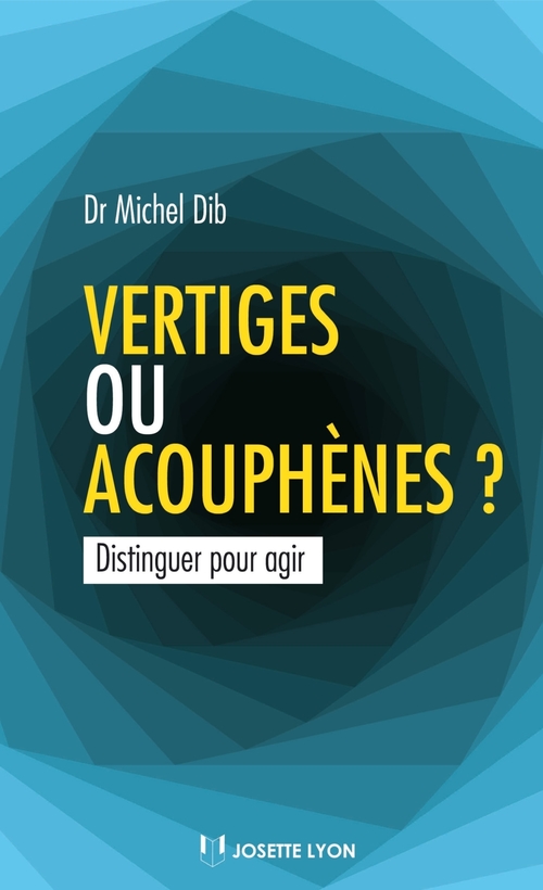 Couverture ebook de Vertiges ou acouphènes ? - Distinguer pour agir, de Michel Dib