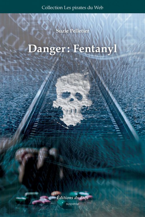 ebook cover of Danger: Fantanyl, by Suzie Pelletier