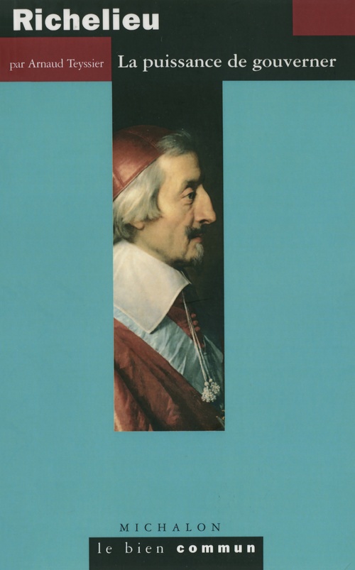 Couverture ebook de Richelieu. La puissance de gouverner, de Arnaud Teyssier