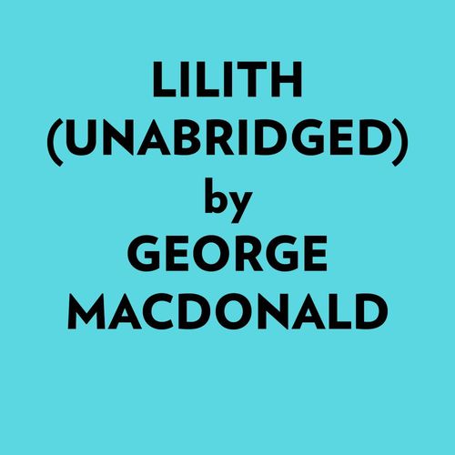 Couverture audiobook de Lilith (Unabridged), de George Macdonald