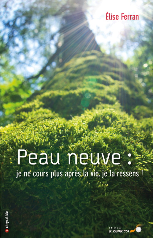 Couverture ebook de Peau Neuve : je ne cours plus après la vie, je la ressens !, de Elise Ferran