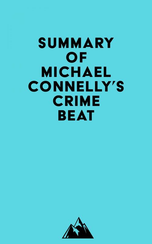 Couverture ebook de Summary of Michael Connelly's Crime Beat, de Everest Media