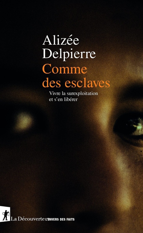 Couverture ebook de Comme des esclaves - Vivre la surexploitation et s'en libérer, de Alizée Delpierre