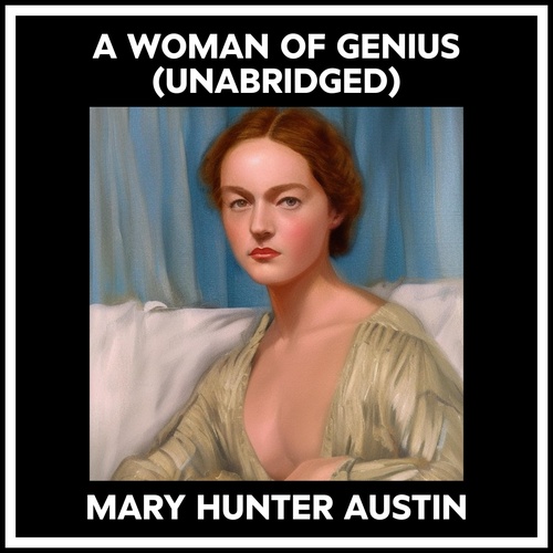 Couverture audiobook de A Woman Of Genius (Unabridged), de Mary Hunter Austin