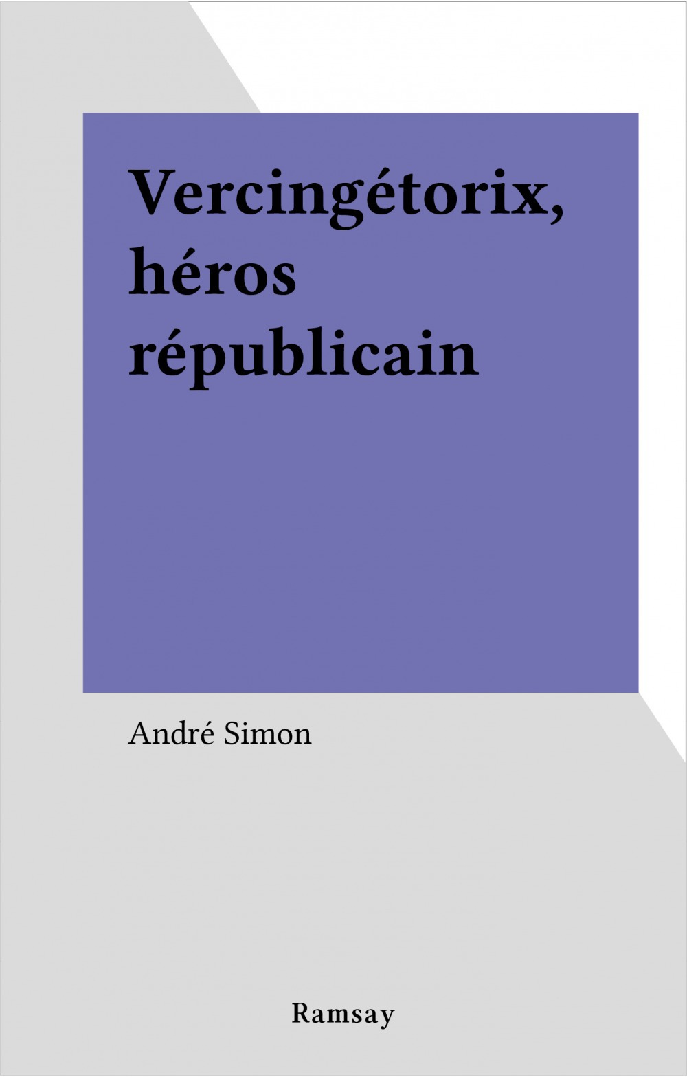 Couverture ebook de Vercingétorix, héros républicain, de André Simon