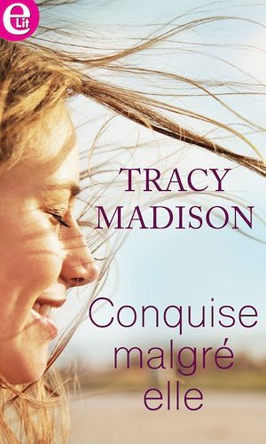 Couverture ebook de Conquise malgré elle, de Tracy Madison