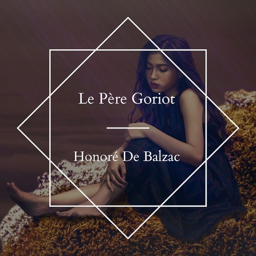 Couverture audiobook de Le père Goriot, de Honore De Balzac