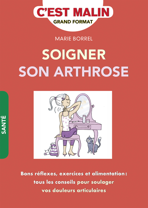 Couverture ebook de Soigner son arthrose ! C´est malin, de Marie Borrel, Anne Dufour