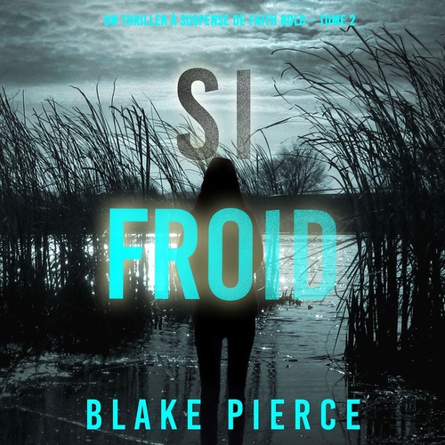 Couverture audiobook de Si Froid (Un Thriller à Suspense de Faith Bold - Tome 2), de Blake Pierce