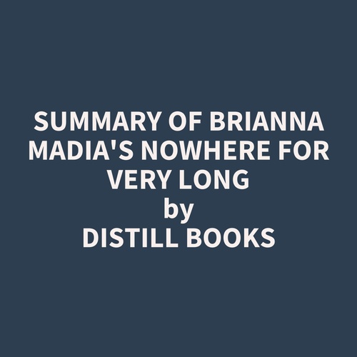 Couverture audiobook de Summary of Brianna Madia's Nowhere for Very Long, de Distill Books