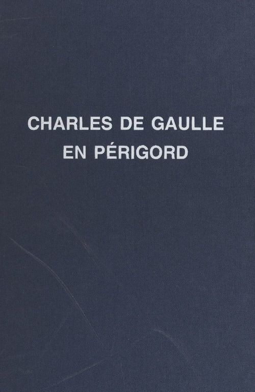 ebook cover of Charles de Gaulle : son enfance, ses nombreux voyages en Périgord, by Jean-Claude Bonnal