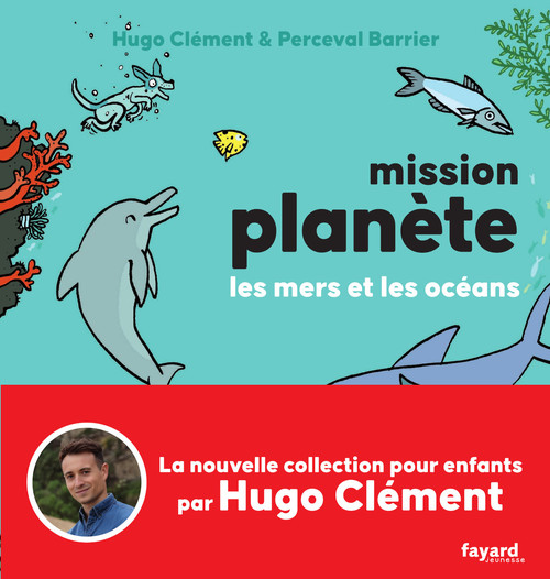 ebook cover of Mission Planète vol.2 Les mers et les océans, by Hugo Clément