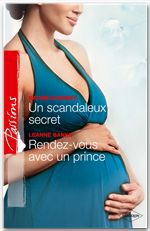Couverture ebook de Un scandaleux secret - Rendez-vous avec un prince, de Leanne Banks, Kathie DeNosky