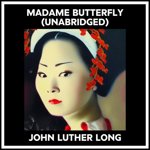 audiobook cover of Madame Butterfly (Unabridged), by John Luther Long